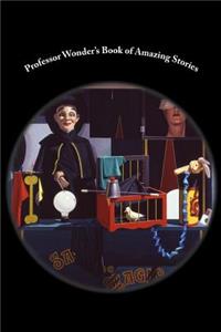 Professor Wonder's Book of Amazing Stories