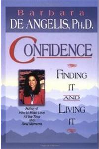 Confidence : Finding It And Living It