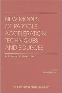 New Modes of Particle Acceleration - Techniques and Sources