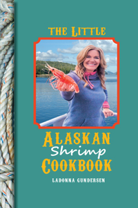 Little Alaskan Shrimp Cookbook