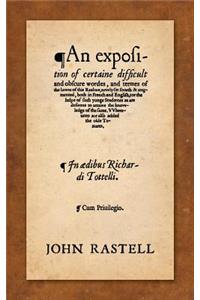 An Exposition of Certaine Difficult and Obscure Wordes, and Termes of the Lawes of this Realme