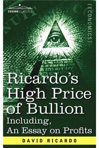 Ricardo's High Price of Bullion Including, an Essay on Profits
