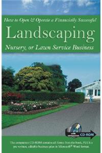 How to Open & Operate a Financially Successful Landscaping, Nursery or Lawn Service Business