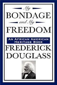 My Bondage and My Freedom (an African American Heritage Book)