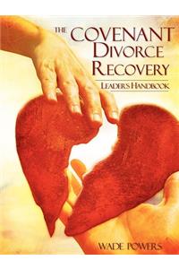 The Covenant Divorce Recovery Leader's Handbook