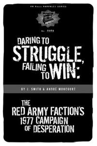 Daring to Struggle, Failing to Win