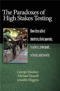 Paradoxes of High Stakes Testing