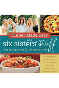 Dinner Made Easy with Six Sisters' Stuff