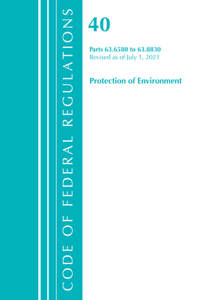 Code of Federal Regulations, Title 40 Protection of the Environment 63.6580-63.8830, Revised as of July 1, 2021