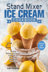 Stand Mixer Ice Cream Cookbook