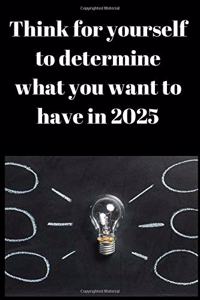 Think fo yourself to determine what you want to have in 2025 Notebook, Business Journal to improve yourself