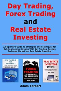 Day Trading, Forex Trading and Real Estate Investing