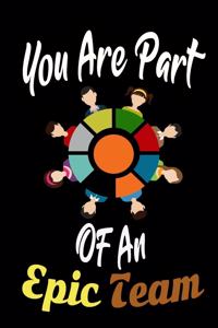 You Are Part Of An Epic Team