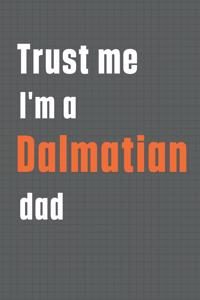 Trust me I'm a Dalmatian dad