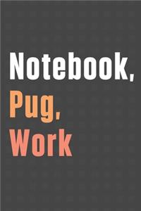 Notebook, Pug, Work