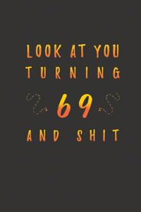 Look At You Turning 69 And Shit