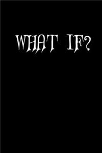 What if?