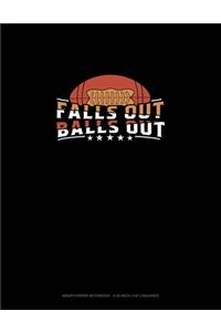 Fall's Out Balls Out