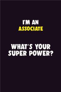 I'M An Associate, What's Your Super Power?