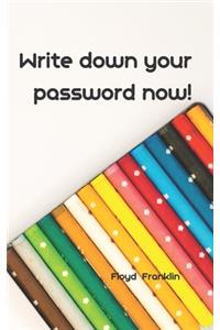 Write Down Your Password Now!