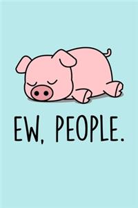 Ew, People