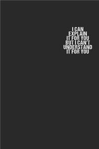 I can explain it to you, but can't understand: 120 Pages 6 'x 9' -Dot Graph Paper Journal Manuscript - Planner - Scratchbook - Diary