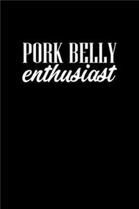 Pork belly enthusiast