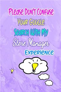 Please Don't Confuse Your Google Search With My Store Manager Experience