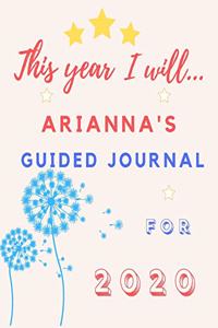 This Year I Will Arianna's 2020 Guided Journal: 2020 New Year Planner Goal Journal Gift for Arianna / Notebook / Diary / Unique Greeting Card Alternative