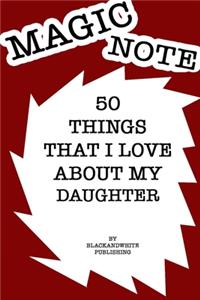 50 Things I Love About My Daughter Notebook JOURNAL/NOTEBOOK Perfect as a Gift for all ages all genders