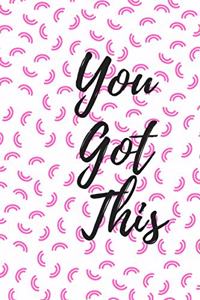 You Got This