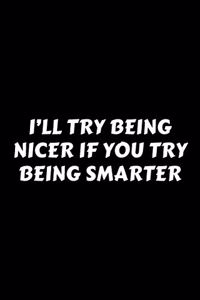 I'll Try Being Nicer If You Try Being Smarter
