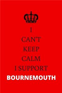 I Can't Keep Calm I Support Bournemouth