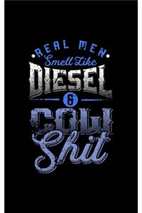 Real men smell like Diesel and Cow Shit