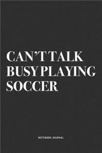 Can't Talk Busy Playing Soccer