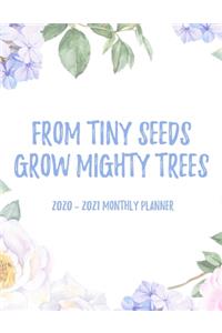 From Tiny Seeds Grow Mighty Trees 2020 - 2021 Monthly Planner