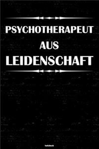 Psychotherapeut aus Leidenschaft Notizbuch