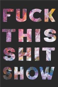 Fuck This Shit Show