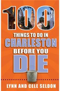 100 Things to Do in Charleston Before You Die