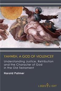 Yahweh, A God of Violence?