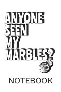 Notebook: ANYONE SEEN MY MARBLES? 5 x 8-inch 120 Page Ruled Notebook / Journal.