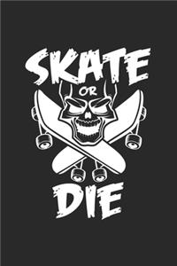 Skate or die