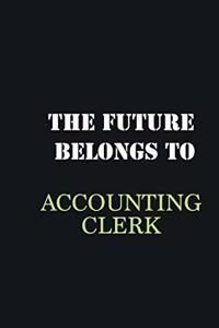 The future belongs to Accounting Clerk