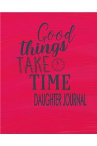 Daughter Journal - Good Things Take Time