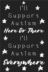 I'll Support Autism Here Or There, I'll Support Autism Everywhere !