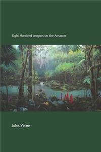 Eight Hundred Leagues on the Amazon