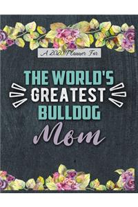 A 2020 Planner for The World's Greatest Bulldog Mom