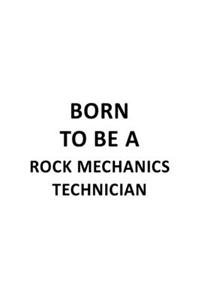 Born To Be A Rock Mechanics Technician