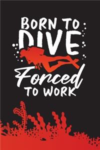 Born To Dive Forced To Work
