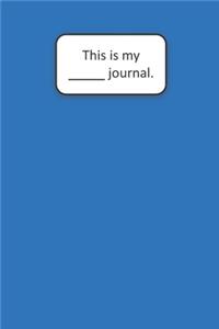 This Is My ____ Journal (Blue)